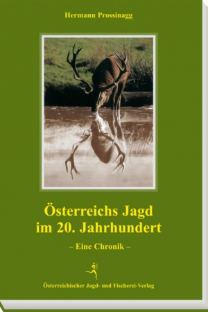 Österreichs Jagd im 20. Jahrhundert