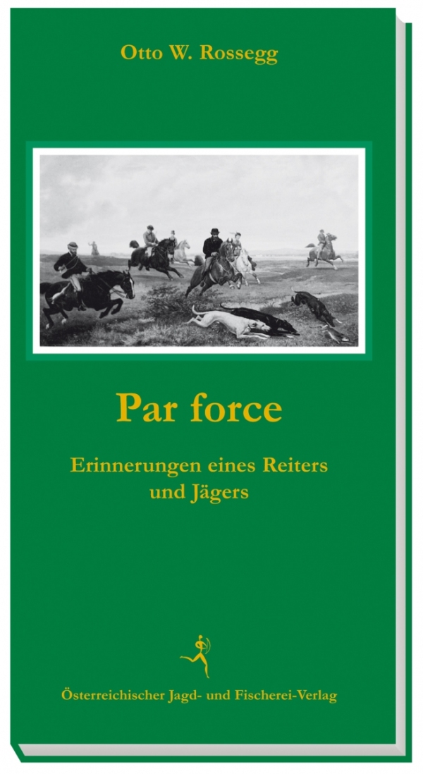 Par force - Erinnerungen eines Reiters und Jägers